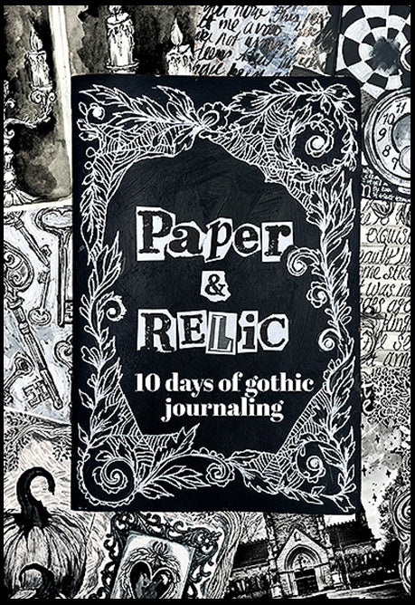 Paper & Relic - 10 Days of Gothic Journaling - Online Art Class