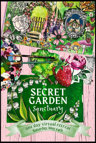 NEW! Secret Garden Sanctuary- 1 Day Virtual Retreat-May 24th